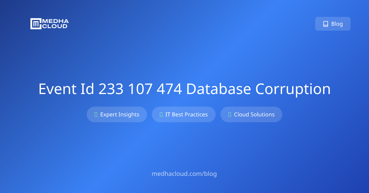 Event IDs 233/107/474: Database Corruption - Fix Guide 2025