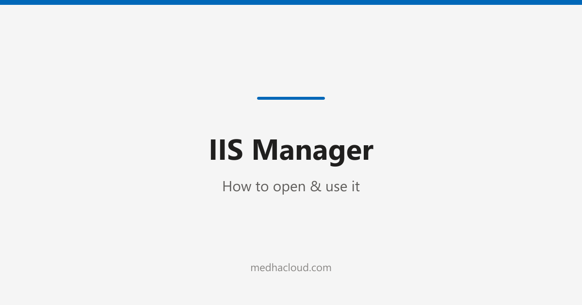 IIS Manager: How to Open & Use It
