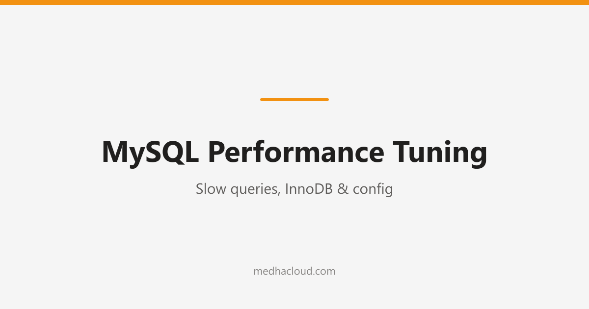 MySQL Performance Tuning: Slow Queries, InnoDB & Config
