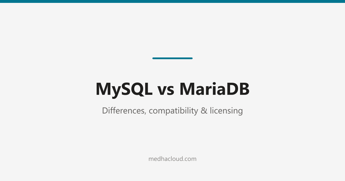 MySQL vs MariaDB: Differences, Compatibility & Licensing