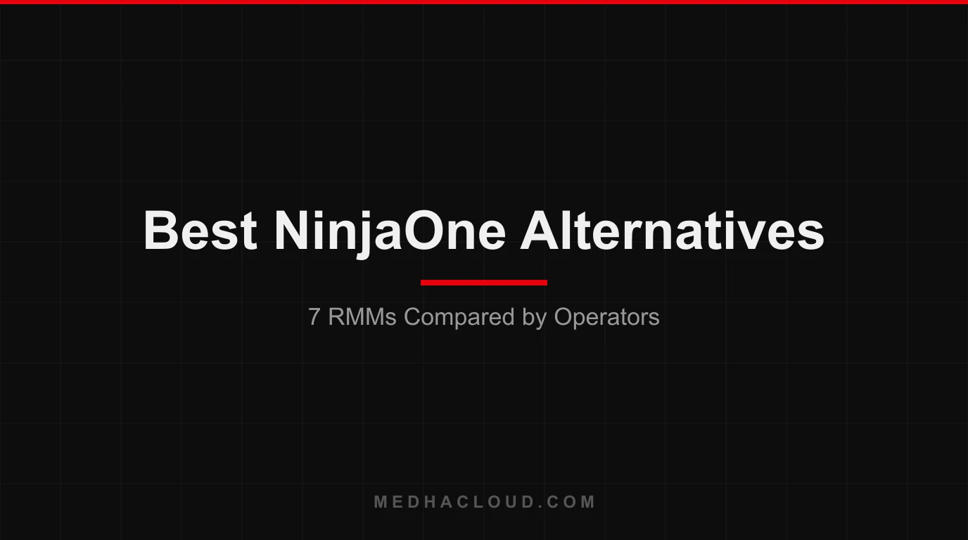 NinjaOne Alternatives — 7 RMMs Compared by an MSP That Runs Them (2026)
