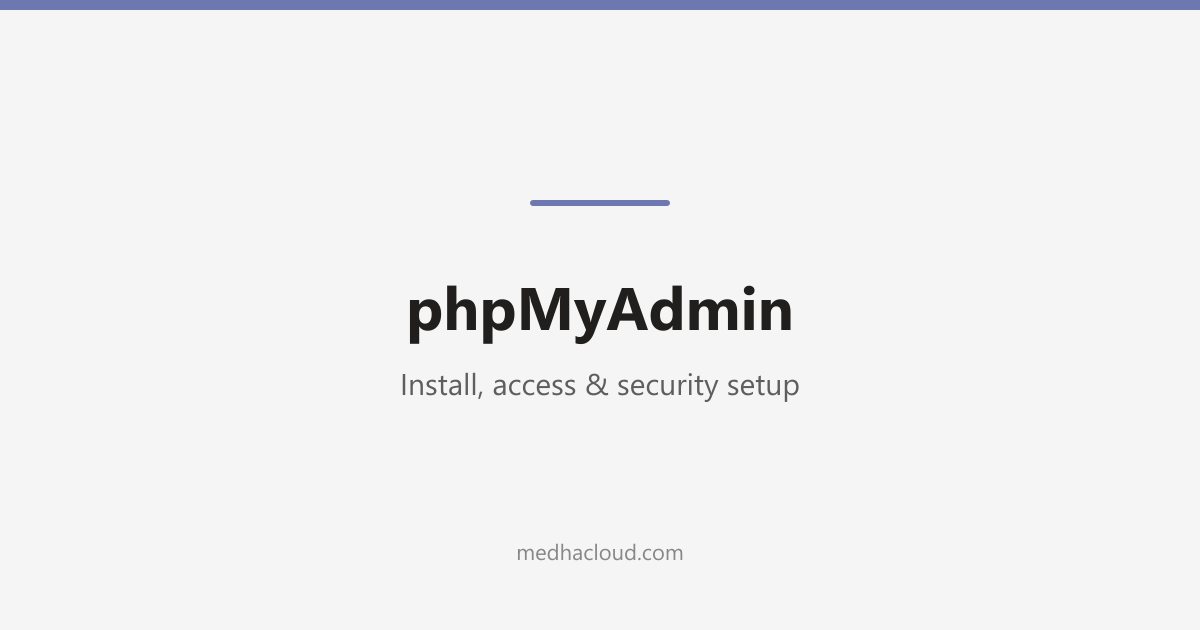phpMyAdmin: Install, Access & Security Setup