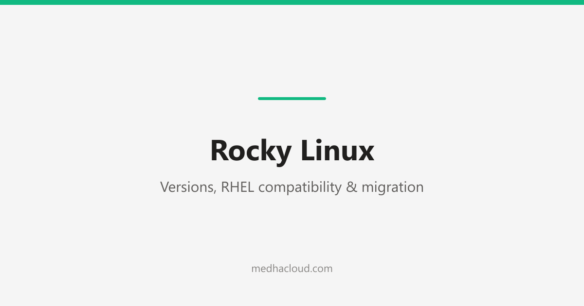 Rocky Linux: Versions, RHEL Compatibility & Migration