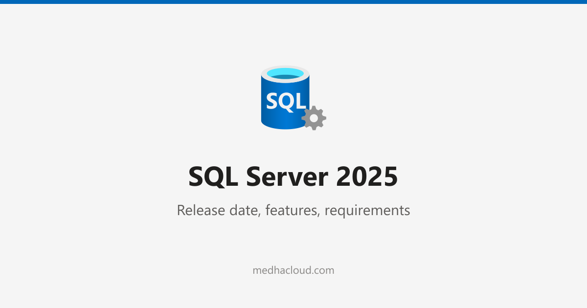 SQL Server 2025: Release Date, Features, Requirements