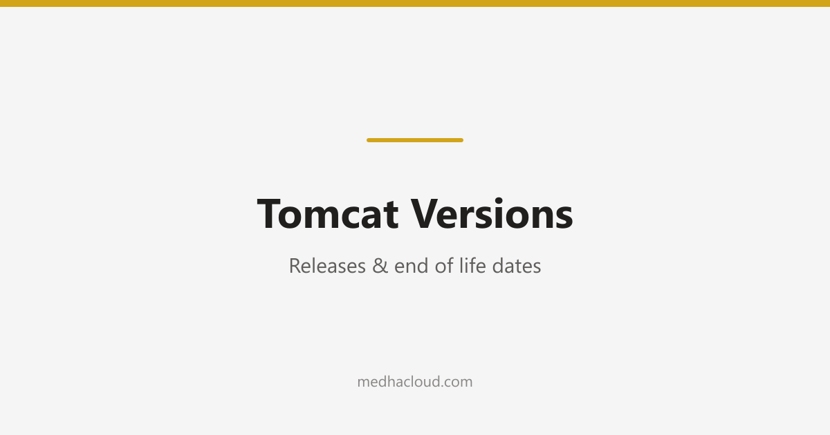 Tomcat Versions: Releases & End of Life Dates