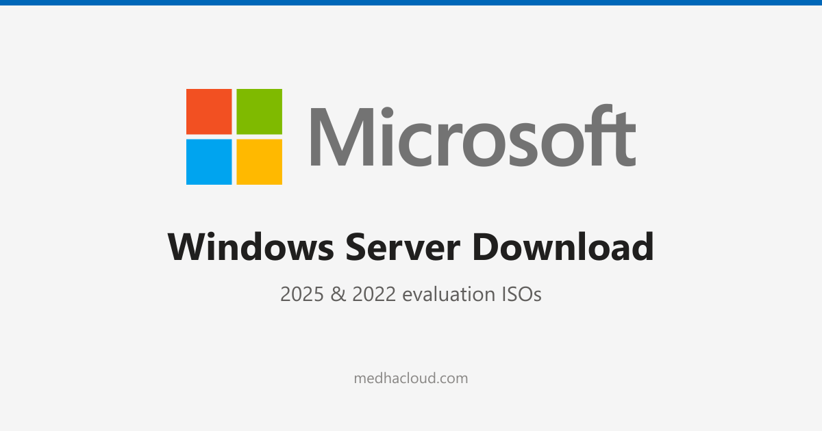 Windows Server Download: 2025 & 2022 Evaluation ISOs