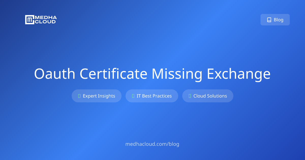 OAuth Certificate Missing in Exchange - Fix Guide 2025
