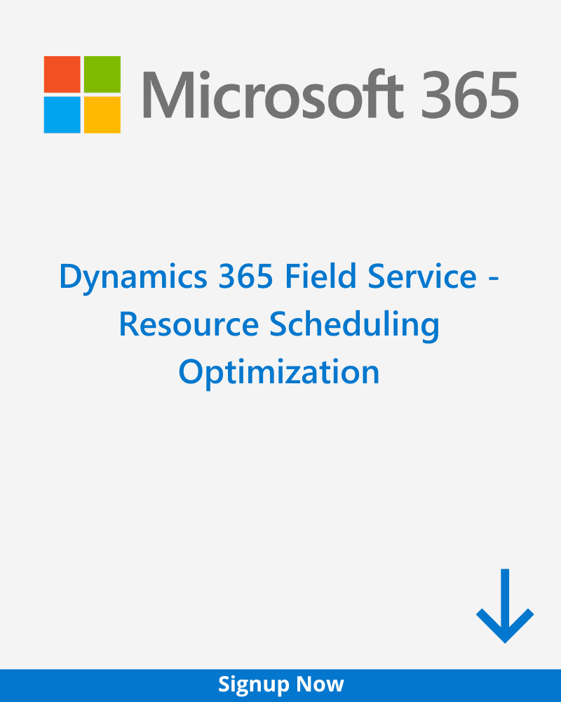Dynamics 365 Field Service – Resource Scheduling Optimization Plan