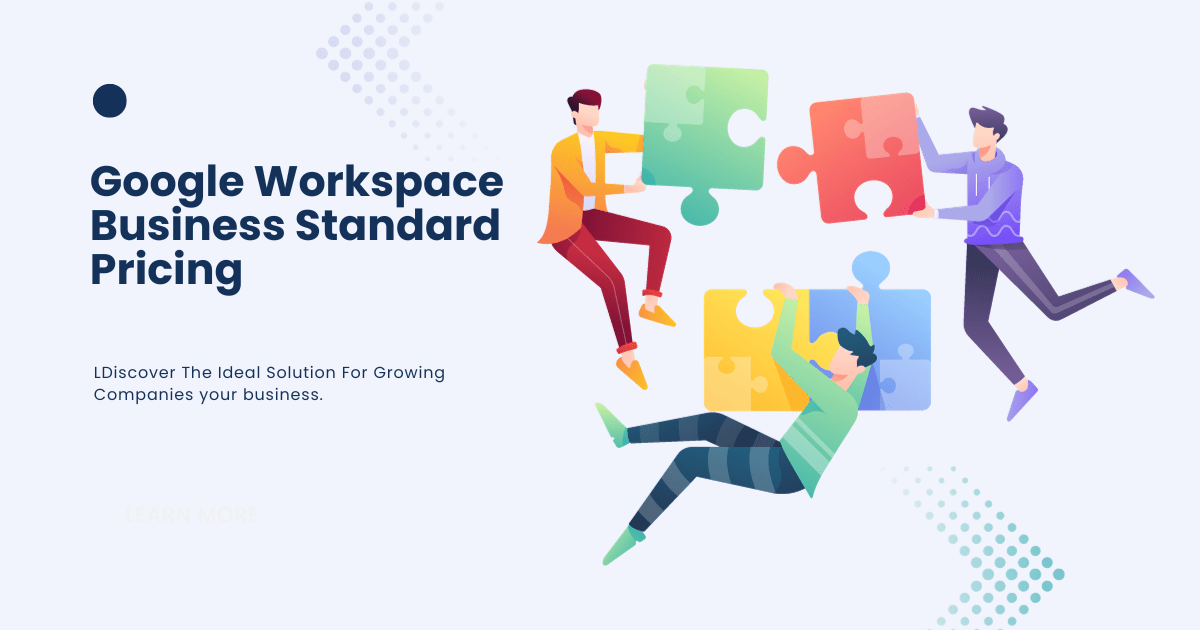 Google Workspace Business Standard Pricing Discover The Ideal Solution For Growing Companies