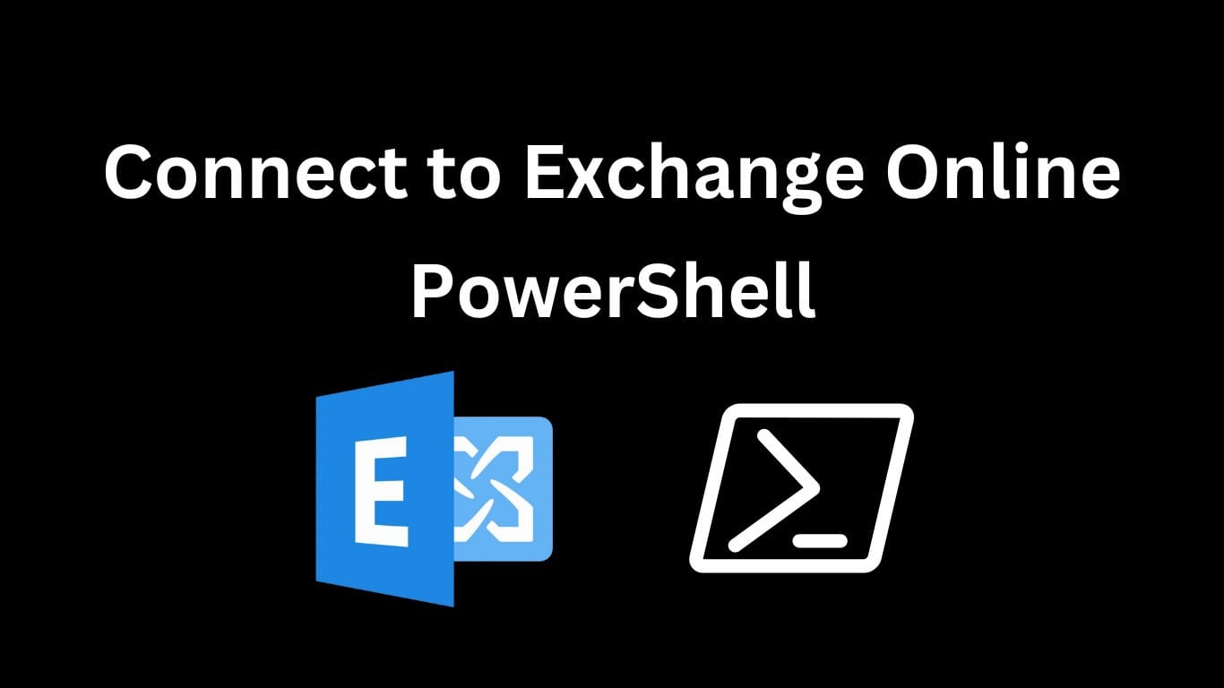 How to Connect to Exchange Online PowerShell