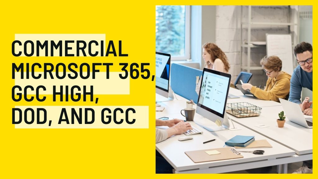 Microsoft 365: GCC High, GCC, DoD & Commercial explained